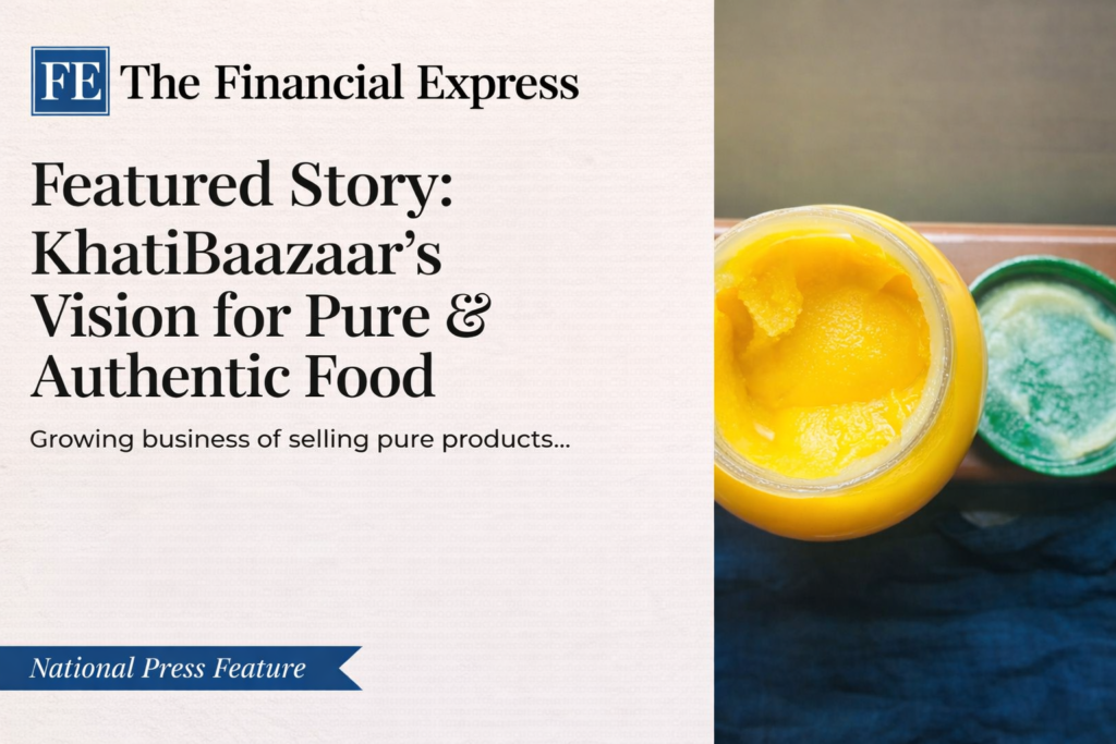 KhatiBaazaar Financial Express Featured Article - A2 Ghee Pure Food Mission 2026